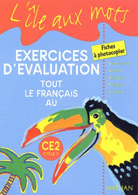Exercices d'évaluation, tout le français au CE2. Fiches à photocopier