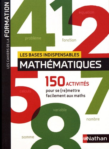 Les bases indispensables Mathématiques - Les cahies de la formation - 2019