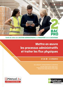 Mettre en oeuvre les processus administratifs et traiter les flux physiques - 2de Bac Pro Gestion Administration, du Transport et de la Logistique
