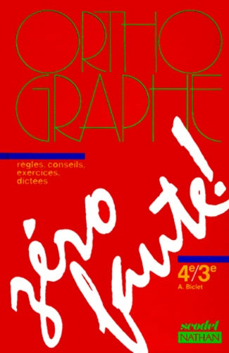 Orthographe, zéro faute, 4e-3e. Règles, conseils, exercices, dictées
