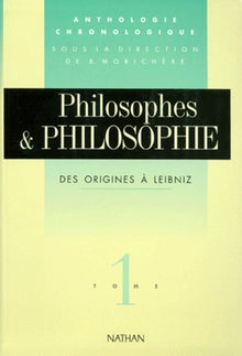 Philosophes et philosophie, tome 1. Des origines à Leibniz