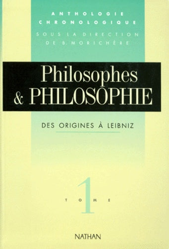 Philosophes et philosophie, tome 1. Des origines à Leibniz