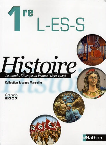 Histoire 1e L-ES-S: Le monde, l'Europe, la France (1850-1945) Programme 2003