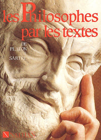 Les Philosophes par les textes : De Platon à Sartre, terminales A, B, C,