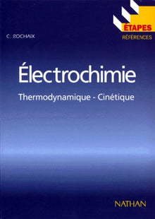 Electrochimie : Thermodynamique, cinétique