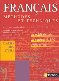 Méthodes et Techniques : Français, classes des lycées : Objets d'étude épreuves du bac écrit oral
