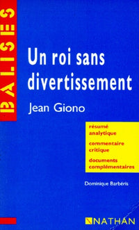 "Un roi sans divertissement", Jean Giono: Résumé analytique, commentaire critique, documents complémentaires