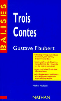 "Trois contes", Gustave Flaubert: Résumé analytique, commentaire critique, documents complémentaires