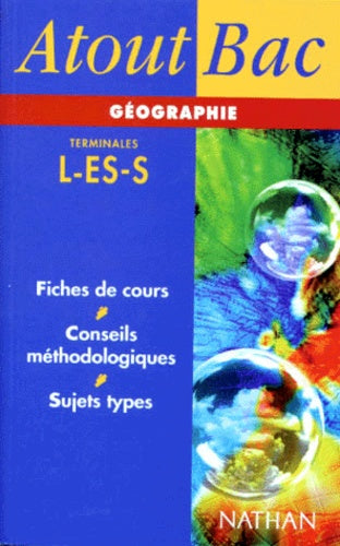 Atout Bac : Géographie, terminales L - ES - S