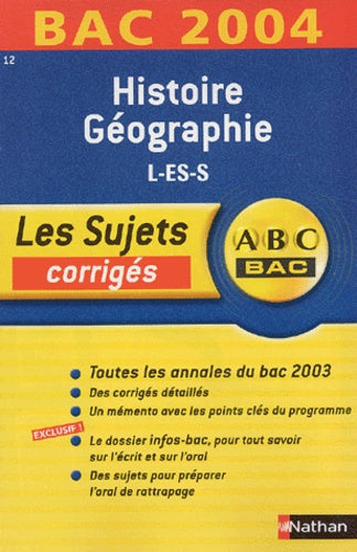 ABC Bac - Les Sujets corrigés : Bac 2004 : Histoire-Géographie L - ES - S