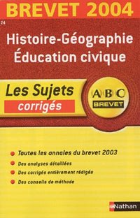 ABC Brevet - Les Sujets corrigés : Brevet 2004 : Histoire-Géographie - Éducation civique, 3e