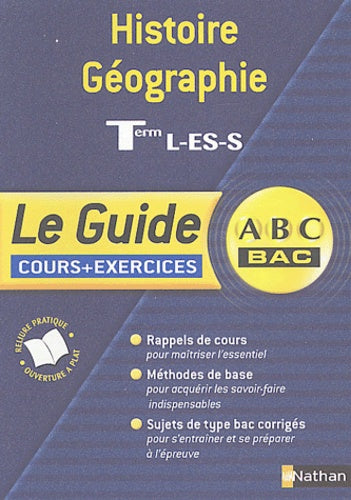 Guide ABC terminale : Histoire-Géographie, terminales L, ES, S + exercices