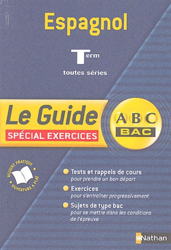 Guide ABC terminale : Espagnol, terminales toutes séries (spécial exercices)