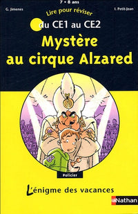 Mystère au cirque Alzared: Du CE1 au CE2