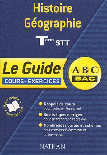 ABC Bac - Le Guide : Histoire-Géographie, terminale STT (Cours + exercices)