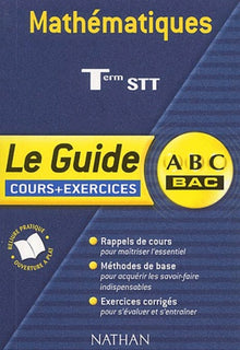 ABC Bac - Le Guide : Mathématiques, terminale STT