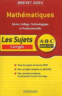 ABC Brevet : Mathématiques - Séries Collège, Technologique et professionnelle - Brevet 2003 (+ corrigé)