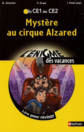Mystère au cirque Alzared: Du CE1 au CE2