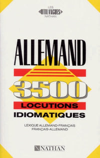 Allemand. 3500 Locutions Idiomatiques, Lexique Allemand-Francais, Francais-Allemand