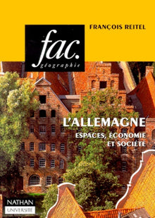 L'Allemagne. Espaces, Economie Et Societe