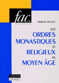 Les ordres monastiques et religieux au Moyen Age