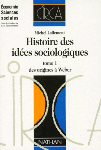 Histoire des idées sociologiques, tome 1 : Des origines à Weber