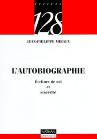 L'autobiographie : Ecriture de soi et sincérité