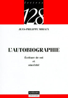 L'autobiographie : Ecriture de soi et sincérité