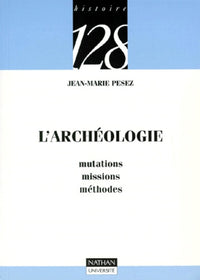 L'archéologie : Mutations, missions, méthodes