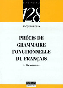 Précis de grammaire fonctionnelle du français, tome 1 : Morphosyntaxe