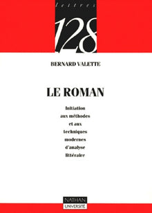 Le roman: Initiation aux méthodes et aux techniques modernes d'analyse littéraire