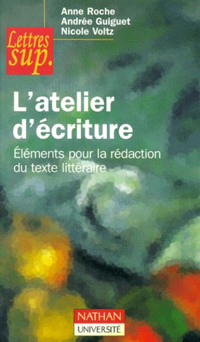 L'Atelier D'Ecriture. Elements Pour La Redaction Du Texte Litteraire
