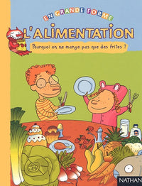 L'alimentation : Pourquoi on ne mange pas que des frites ?
