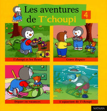 Les aventures de T'choupi volume 4 : T'choupi et les fleurs. Grave dispute. Départ en vacances. L'aquarium de T'choupi