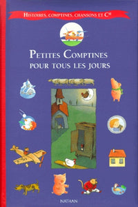 Petites Comptines pour tous les jours : Rondes, berceuses, comptines, chansons et cie