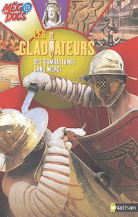 Les Gladiateurs : Des combattants sans merci