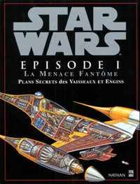 Star Wars, épisode 1 : La Menace fantôme, plans secrets des vaisseaux et