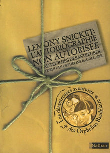 Lemony Snicket: L'autobiographie non autorisée de l'auteur des Désastreuses Aventures des Orphelins Baudelaire