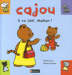 Cajou, à ce soir, maman !