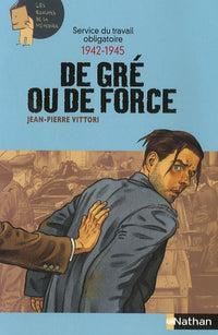 Service du travail obligatoire 1942-1945: De gré ou de force
