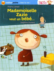 MADEMOISELLE ZAZIE VEUT BEBE
