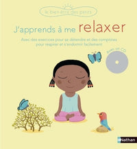 J'apprends à me relaxer - Un livre-CD avec des exercices pour se détendre et des comptines pour respirer et s'endormir facilement - Pour les enfants dès 3 ans