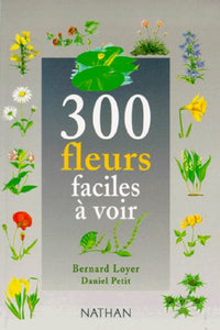 300 Fleurs faciles a voir