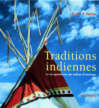 Traditions indiennes : La Vie quotidienne des Indiens d'Amérique