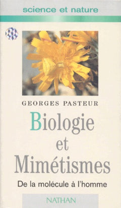 Biologie Et Mimetismes. De La Molecule A L'Homme