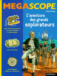L'Aventure des grands explorateurs (des autocollants et des fiches à détacher + 1 histoire + 1 dossier "spécial exposé")