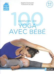 100 postures de yoga avec mon bébé