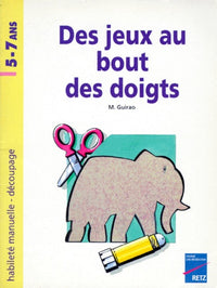 Des Jeux Au Bout Des Doigts. Habilete Manuelle, Decoupage