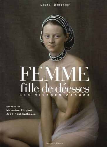 Femme, fille de déesses: Ses visages cachés