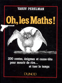 Oh, les maths !: Arithmétique, algèbre